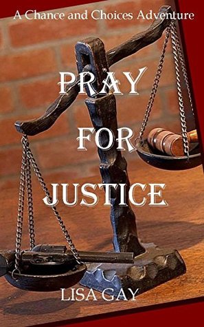 Full Download Pray For Justice (a Chance and Choices Adventure Book 1) - Lisa Gay | ePub