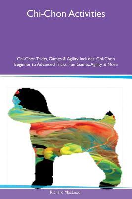 Download Chi-Chon Activities Chi-Chon Tricks, Games & Agility Includes: Chi-Chon Beginner to Advanced Tricks, Fun Games, Agility & More - Richard MacLeod file in ePub
