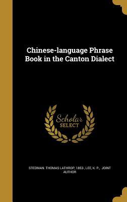 Download Chinese-Language Phrase Book in the Canton Dialect - Thomas Lathrop Stedman | PDF