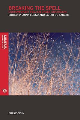 Read Online Breaking the Spell: Contemporary Realism Under Discussion - Anna Longo file in PDF