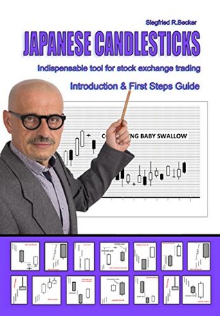 Read Online JAPANESE CANDLESTICKS, indispensable toll for stock exchange trading: Introduction & first steps guide - Siegfried R. Becker file in PDF