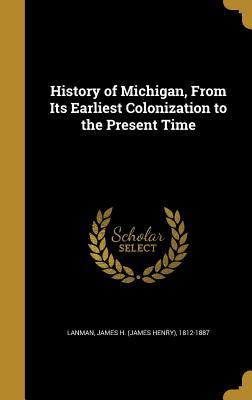 Download History of Michigan, from Its Earliest Colonization to the Present Time - James H. Lanman file in ePub