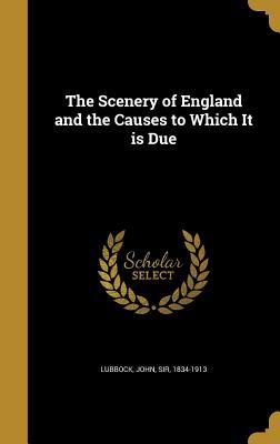 Full Download The Scenery of England and the Causes to Which It Is Due - John Lubbock file in PDF