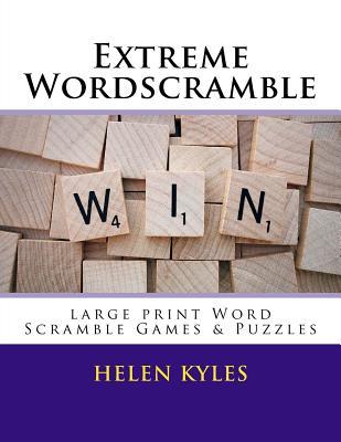 Read Online Extreme Wordscramble: large print Word Scramble Games & Puzzles - Helen Kyles | ePub