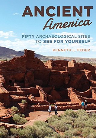 Full Download Ancient America: Fifty Archaeological Sites to See for Yourself - Kenneth L. Feder | ePub