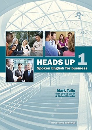 Read Heads Up Student's Book: Student's Book Level 1: Spoken English for Business - Mark Tulip | ePub