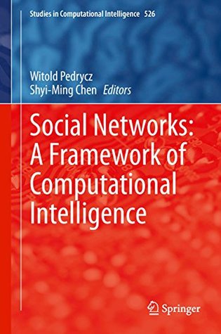 Download Social Networks: A Framework of Computational Intelligence (Studies in Computational Intelligence) - Witold Pedrycz | ePub