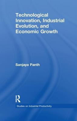 Read Online Technological Innovation, Industrial Evolution, and Economic Growth - Sanjaya Panth file in PDF