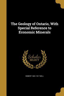 Read The Geology of Ontario, with Special Reference to Economic Minerals - Robert N. Bell file in ePub