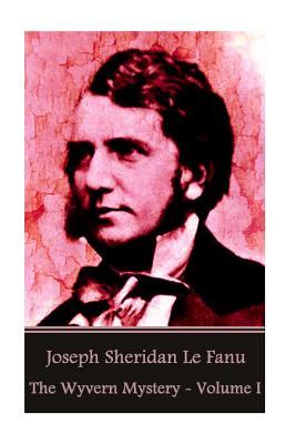Read Online Joseph Sheridan Le Fanu - The Wyvern Mystery - Volume I - J. Sheridan Le Fanu file in ePub