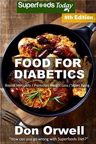 Download Food For Diabetics: Over 240 Diabetes Type-2 Quick & Easy Gluten Free Low Cholesterol Whole Foods Diabetic Recipes full of Antioxidants & Phytochemicals  Natural Weight Loss Transformation) - Don Orwell file in ePub