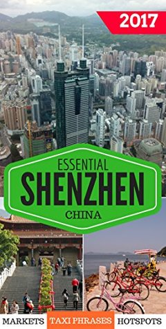 Download Essential Shenzhen: The must have pocket guide for visiting and living in Shenzhen, China. - Rodney L'Huillier | ePub