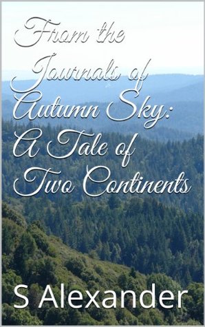Full Download From the Journals of Autumn Sky: A Tale of Two Continents - Samuel Alexander | ePub