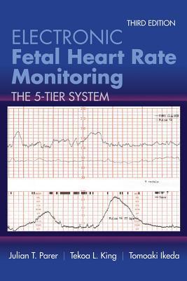 Read Electronic Fetal Heart Rate Monitoring: The 5-Tier System - Julian T Parer file in ePub
