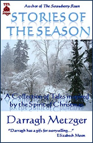 Read Stories of the Season: A Collection of Tales Inspired by the Spirit of Christmas - Darragh Metzger | PDF