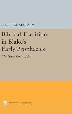 Read Biblical Tradition in Blake's Early Prophecies: The Great Code of Art - Leslie Tannenbaum | PDF