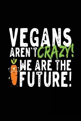 Download Vegans Aren't Crazy We Are the Future: Vegan Journal, Journals to Write In, 6 X 9, 108 Pages -  | ePub