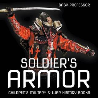 Full Download Soldier's Armor Children's Military & War History Books - Baby Professor file in ePub