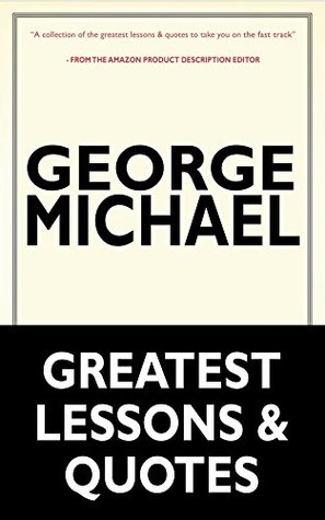 Full Download George Michael: Music Icon George Michael's Greatest Lessons & Quotes (George Michael, Music Icon George Michael, George Michael's Teachings and Resources) - Sam K Tustin | ePub