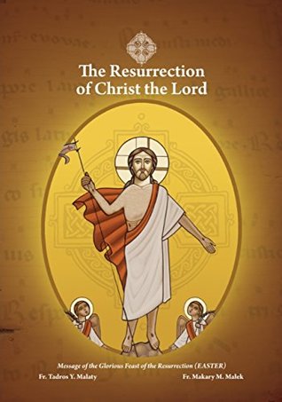 Full Download The Resurrection of Christ the Lord: The Christian Pascha (Passover)  Resurrection through death - Father Tadros Y. Malaty | PDF
