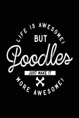 Read Online Life Is Awesome But Poodles Just Make It More Awesome!: Lined Notebook Journal, 6 X 9, 108 Lined Pages (Diary, Notebook, Journal) -  file in PDF