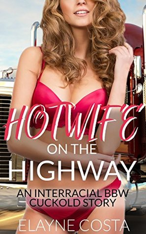 Read Hotwife on the Highway: An interracial BBW cuckold story - Elayne Costa | ePub