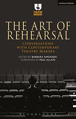Full Download The Art of Rehearsal: Conversations with Contemporary Theatre Makers - Barbara Simonsen file in PDF