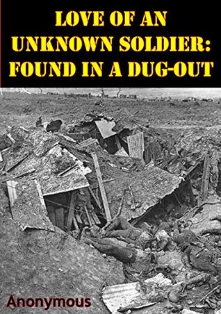 Full Download Love Of An Unknown Soldier: Found In A Dug-Out [Illustrated Edition] - Anonymous | PDF
