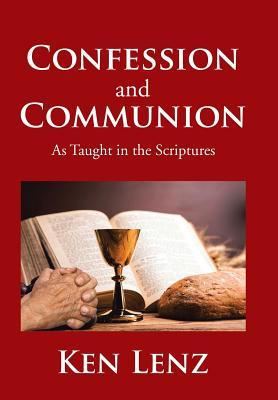 Read Online Confession and Communion: As Taught in the Scriptures - Ken Lenz file in ePub