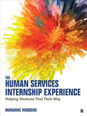 Read Online The Human Services Internship Experience: Helping Students Find Their Way - Marianne R. Woodside file in ePub