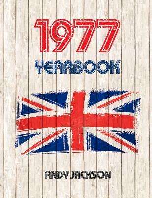 Read Online 1977 UK Yearbook: Interesting Facts and Figures from 1977 - Perfect Original Birthday or Anniversary Gift Idea! - Andy Jackson | ePub