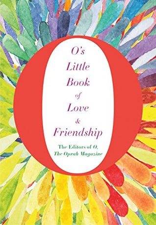 Full Download O's Little Book of Love and Friendship (O's Little Books/Guides 3) - The Editors of O the Oprah Magazine | ePub