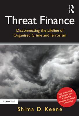 Read Online Threat Finance: Disconnecting the Lifeline of Organised Crime and Terrorism - Shima D Keene Dr file in ePub
