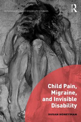Full Download Child Pain, Migraine, and Invisible Disability - SUSAN HONEYMAN file in PDF