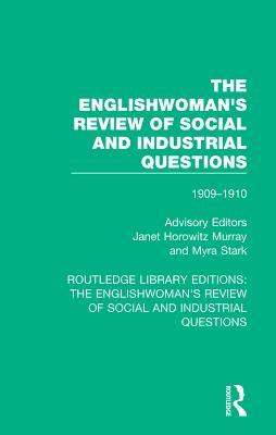 Read The Englishwoman's Review of Social and Industrial Questions: 1909-1910 - Janet Horowitz Murray | ePub