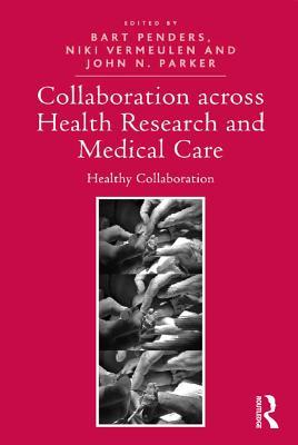 Read Online Collaboration Across Health Research and Medical Care: Healthy Collaboration - Bart Penders file in PDF