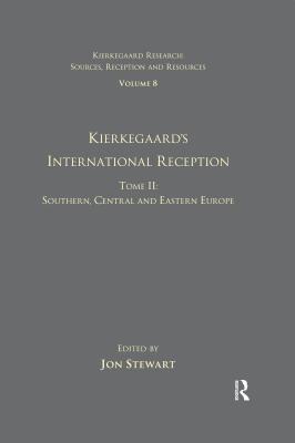 Download Volume 8, Tome II: Kierkegaard's International Reception - Southern, Central and Eastern Europe - Jon Stewart | PDF