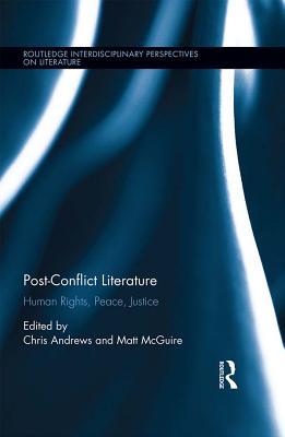 Read Online Post-Conflict Literature: Human Rights, Peace, Justice - Chris Andrews file in PDF