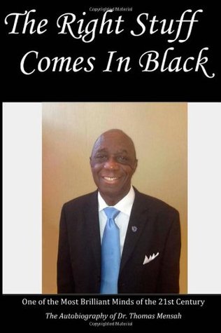Read The Right Stuff Comes in Black: One of the most Briliant minds of the 21st Century - Dr. Thomas O Mensah | PDF