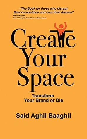 Read Online Create Your Space: Transform Your Brand or Die - Said Aghil Baaghil file in ePub