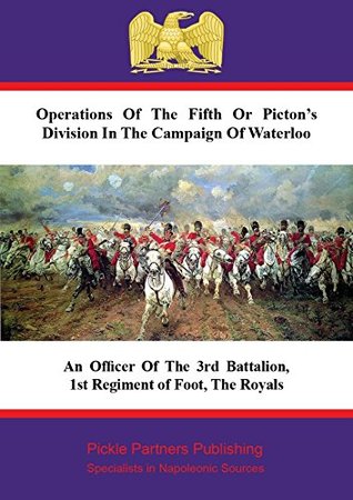 Full Download Operations Of The Fifth Or Picton's Division In The Campaign Of Waterloo - Anonymous | ePub