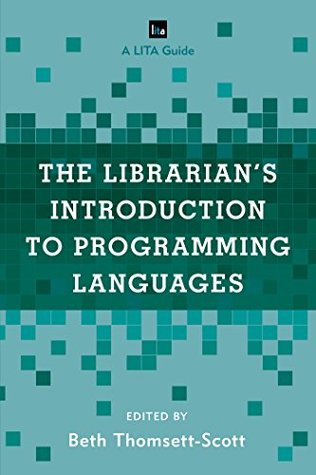 Download The Librarian's Introduction to Programming Languages: A LITA Guide (LITA Guides) - Beth Thomsett-Scott | ePub