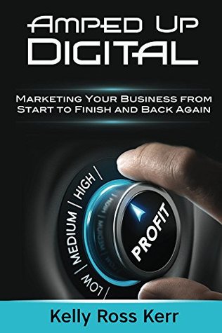 Download Amped Up Digital: Marketing Your Business from Start to Finish and Back Again - Kelly Kerr file in ePub