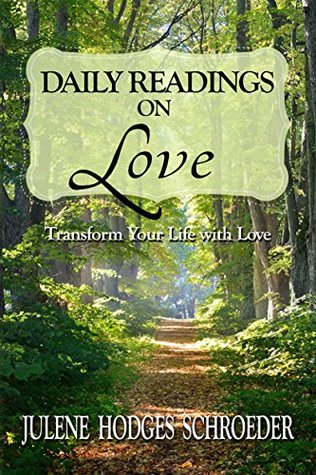 Read Daily Readings on Love: Transform Your Life with Love - Julene Hodges Schroeder | ePub