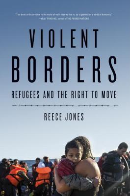 Download Violent Borders: Refugees and the Right to Move - Reece Jones file in PDF