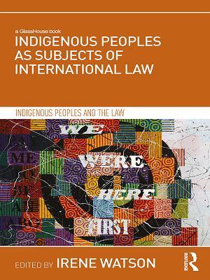 Download Indigenous Peoples as Subjects of International Law - Irene Watson | PDF