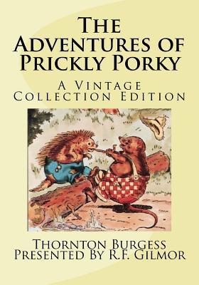 Full Download The Adventures of Prickly Porky: The Vintage Collection - Thornton W. Burgess | PDF