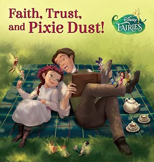 Full Download Disney Fairies: Faith, Trust, and Pixie Dust (Disney Storybook (eBook)) - Walt Disney Company file in PDF
