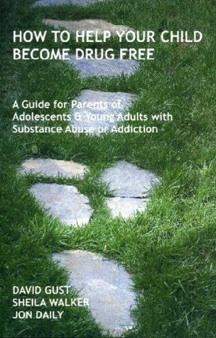 Download How To Help Your Child Become Drug Free: A Guide for Parents of Adolescents and Young Adults with Substance Abuse or Addiction - David Gust | ePub