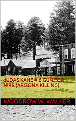 Read Judas Kane # 6 Gun for hire (Arizona Killing) - Woodrow W. Walker file in PDF